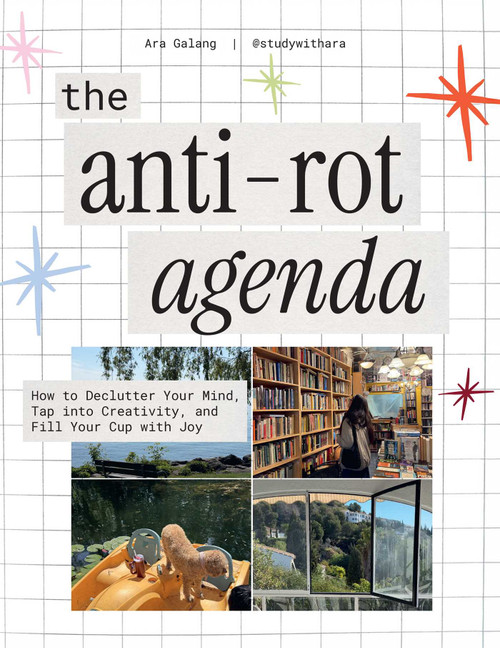 The Anti-Rot Agenda (How to Declutter Your Mind, Tap into Creativity, and Fill Your Cup with Joy) by Aramae Galang, 9798881610784