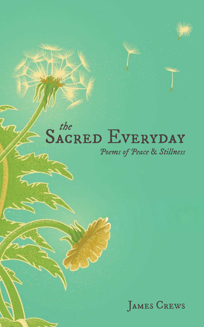 The Sacred Everyday (Poems of Peace & Stillness) by James Crews, 9798881612146