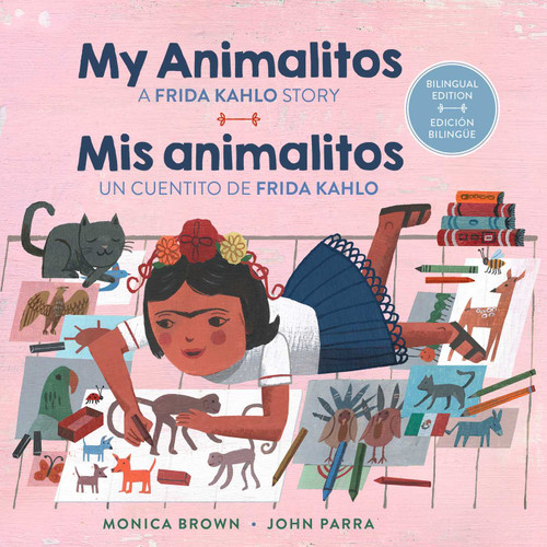 My Animalitos: A Frida Kahlo Story / Mis animalitos: Un cuentito de Frida Kahlo ((Bilingual Edition)) by Monica Brown, John Parra, Alex Robertson, 9780735846418