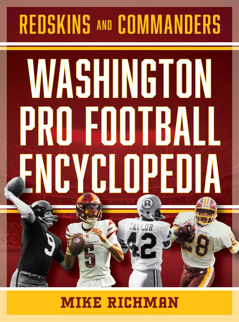 The Washington Pro Football Encyclopedia (Redskins and Commanders) by Michael Richman, 9781493094172