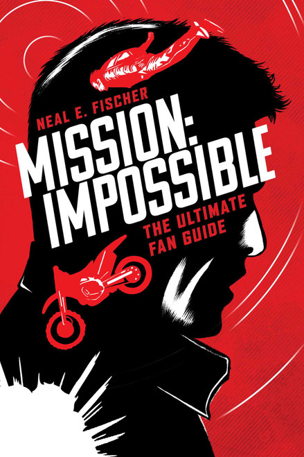 Mission Impossible (The Ultimate Fan Guide) by Neal E. Fischer, 9781493096152