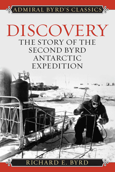 Discovery (The Story of the Second Byrd Antarctic Expedition) by Richard Evelyn Byrd, 9781493098958