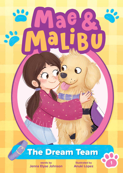Mae and Malibu: The Dream Team (Mae and Malibu #1) (A Little Bee Books Chapter Book Series) by Jenna Elyse Johnson, Anuki López, 9781499818499