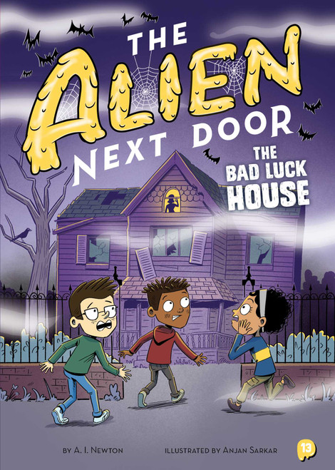 The Alien Next Door 13: The Bad Luck House by A.I. Newton, Anjan Sarkar, 9781499818697