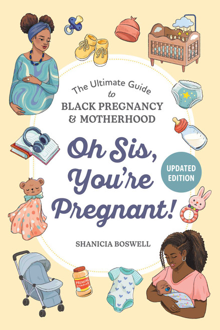 Oh Sis, You're Pregnant! (The Ultimate Guide to Black Pregnancy & Motherhood) by Shanicia Boswell, 9781507226728