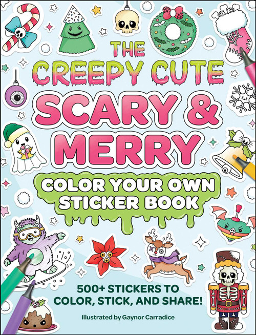 The Creepy Cute Scary & Merry Color Your Own Sticker Book (500+ Stickers to Color, Stick, and Share!) by Gaynor Carradice, 9781507226766