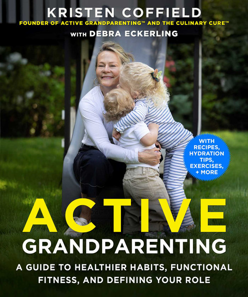Active Grandparenting (Energize your Life, Redefine Your Role, and Grandparent with Purpose) by Kristen Coffield, Debra Eckerling, 9781510787230