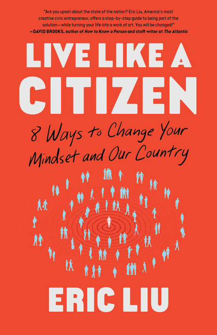 Live Like a Citizen (8 Ways to Change Your Mindset and Our Country) by Eric Liu, 9781668008867