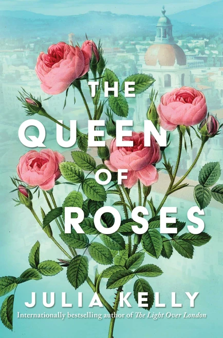 The Queen of Roses by Julia Kelly, 9781668032763