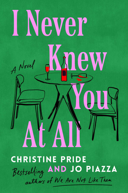 I Never Knew You at All (A Novel) by Christine Pride, Jo Piazza, 9781668033258