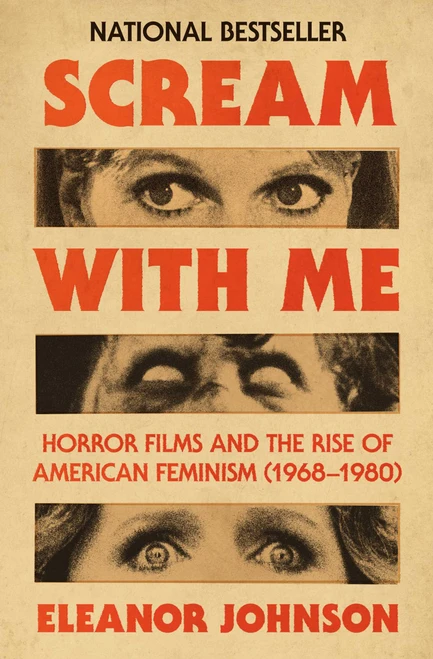 Scream with Me (Horror Films and the Rise of American Feminism (1968-1980)) by Eleanor Johnson, 9781668087640