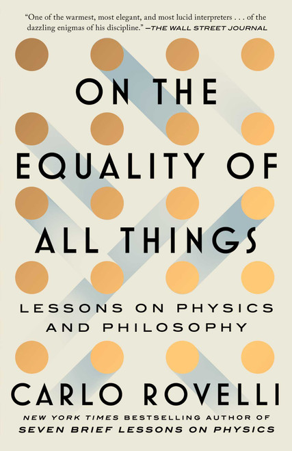 On the Equality of All Things (Lessons on Physics and Philosophy) by Carlo Rovelli, 9781668092422