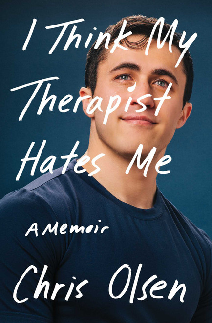 I Think My Therapist Hates Me (A Memoir) by Chris Olsen, 9781668094297