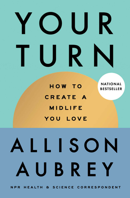 Your Turn (How to Create a Midlife You Love) by Allison Aubrey, 9781668207253
