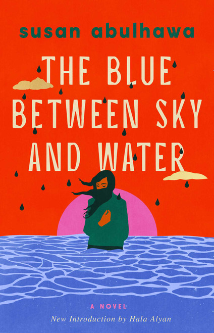 The Blue Between Sky and Water (A Novel) by Susan Abulhawa, Hala Alyan, 9781668242094