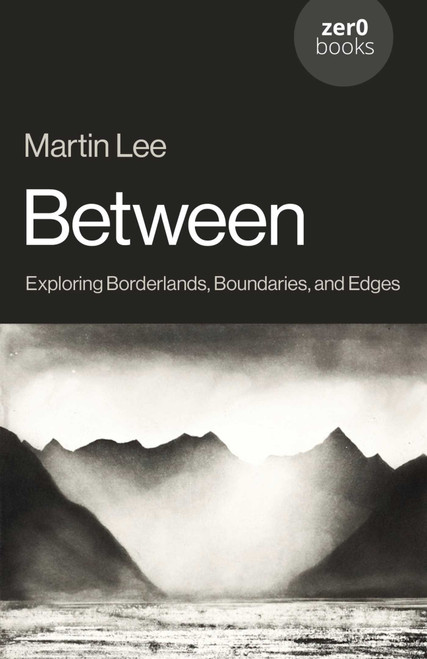 Between (Exploring Borderlands, Boundaries, and Edges) by Martin Lee, 9781803418629