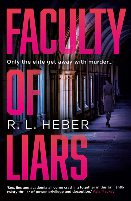 Faculty of Liars (A seductive dark academia psychological thriller) by R. L. Heber, 9781836431770