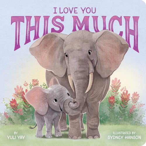 I Love You This Much by Yuli Yav, Sydney Hanson, 9798347111718