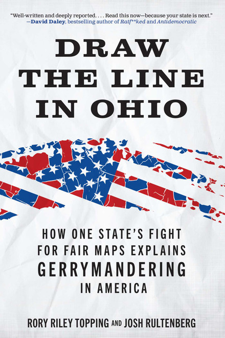 Draw the Line in Ohio (How One State's Fight for Fair Maps Explains Gerrymandering in America) by Rory Riley Topping, Josh Rultenberg, 9781493098033