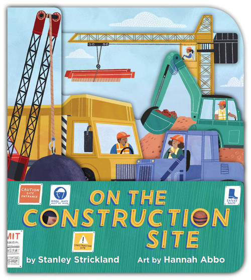 On the Construction Site (A Truck-Shaped Novelty Board Book for Toddlers) by Stanley Strickland, Hannah Abbo, 9781499818376