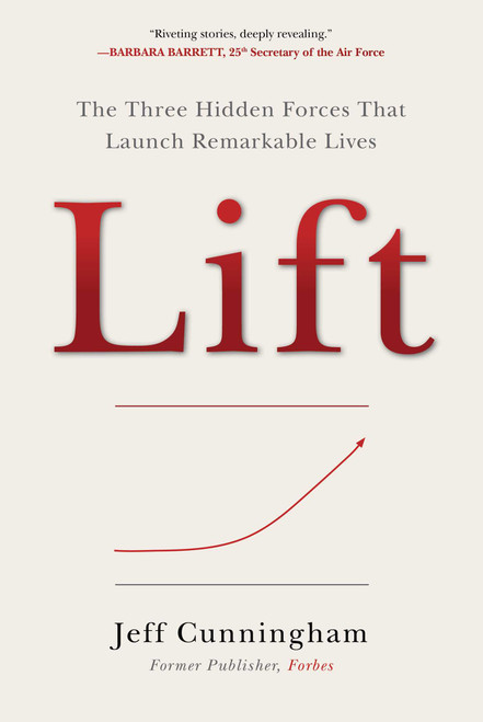 Lift (The Three Hidden Forces That Launch Remarkable Lives) by Jeff Cunningham, 9781510786738