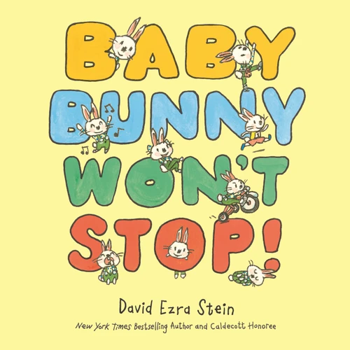 Baby Bunny Won't Stop! by David Ezra Stein, David Ezra Stein, 9781250409164