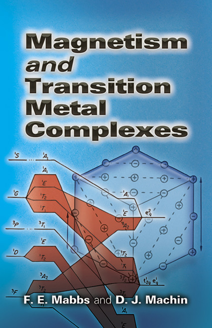 Magnetism and Transition Metal Complexes by F. E. Mabbs, D. J. Machin, 9780486462844