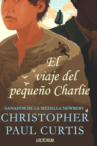El viaje del pequeño Charlie / The Journey of Little Charlie (Spanish Edition) by Christopher Paul Curtis, 9781632456977