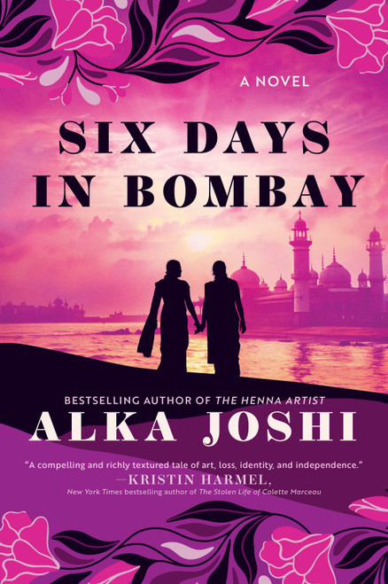 Six Days in Bombay (A Novel) by Alka Joshi, 9780778305835
