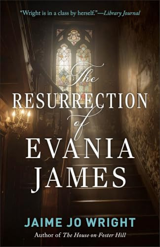 The Resurrection of Evania James by Jaime Jo Wright, 9780764246258