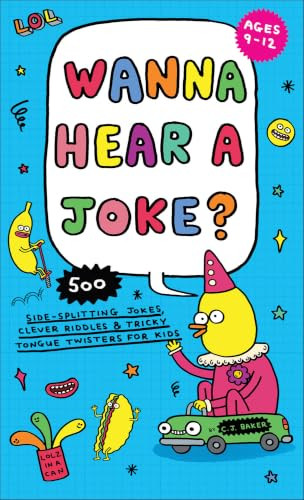 Wanna Hear a Joke? (500 Side-Splitting Jokes, Clever Riddles & Tricky Tongue Twisters for Kids) by C. J. Baker, 9780800748647