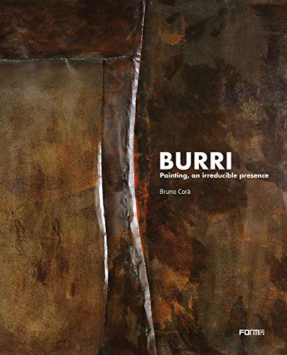 Burri. Painting, an irreducible presence by Bruno Corà, 9788899534967