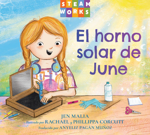 El horno solar de June (Spanish Edition) by Jen Malia, Rachael Corcutt, Phillippa Corcutt, Anyeliz Pagan Munoz, 9781623547479