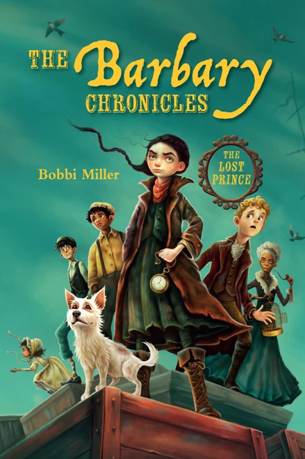 The Barbary Chronicles (The Lost Prince) by Bobbi Miller, 9781623547998