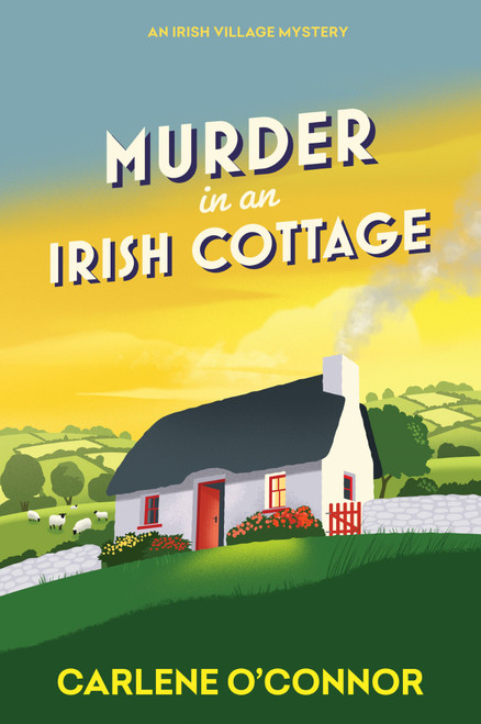 Murder in an Irish Cottage (A Charming Irish Cozy Mystery) by Carlene O'Connor, 9781496757388