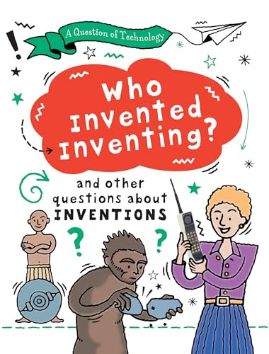 Who Invented Inventing? by Clive Gifford, 9781482478563