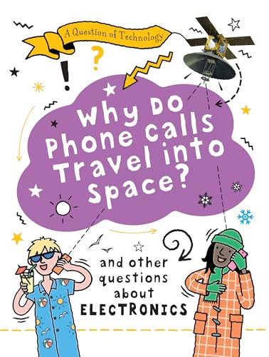 Why Do Phone Calls Travel into Space? by Clive Gifford, 9781482478587