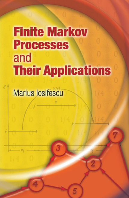 Finite Markov Processes and Their Applications by Marius Iosifescu, 9780486458694