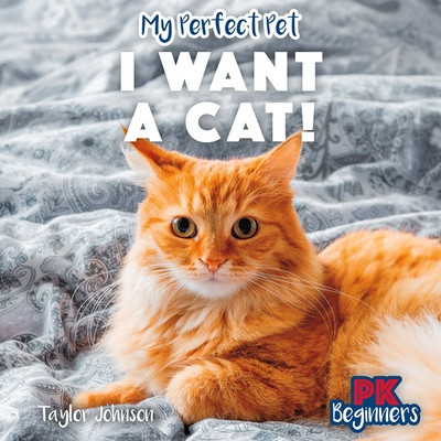 I Want a Cat! by Taylor Johnson, 9781499459739
