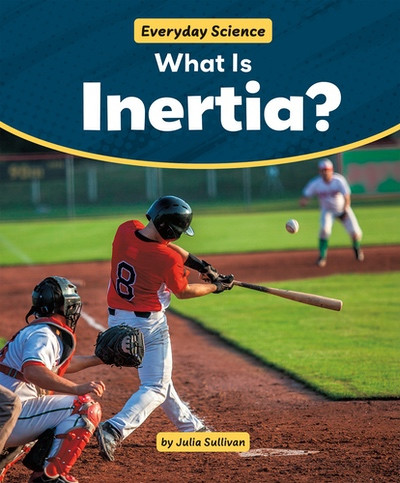 What Is Inertia? by Julia Sullivan, 9781538295670