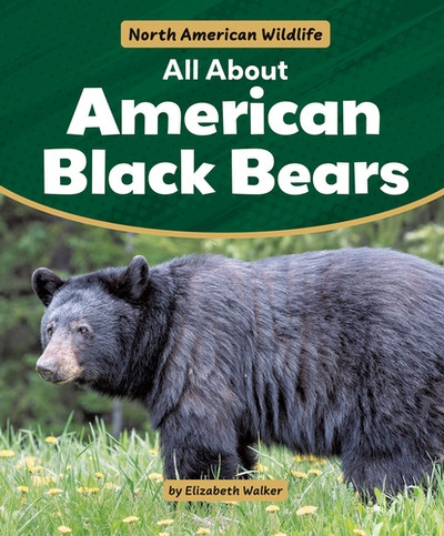 All About American Black Bears by Elizabeth Walker, 9781538295816