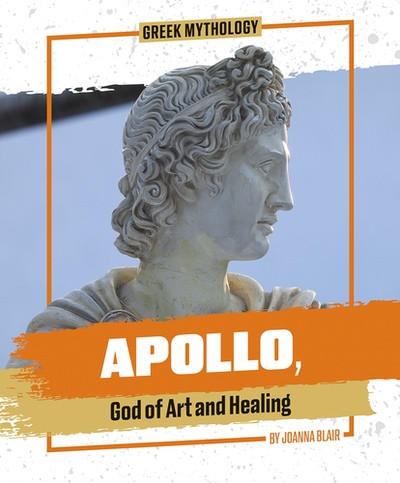 Apollo, God of Art and Healing by Joanna Blair, 9781978550810