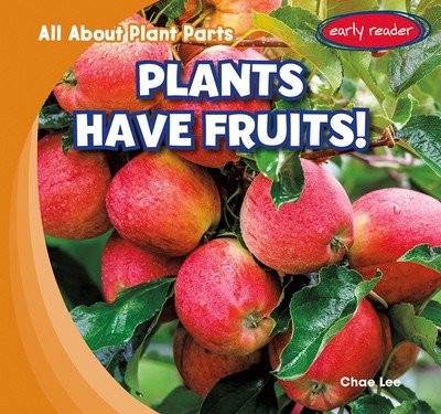 Plants Have Fruits! by Chae Lee, 9781482480931