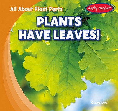 Plants Have Leaves! by Chae Lee, 9781482480962