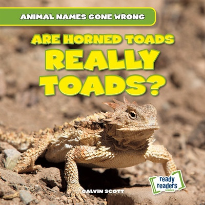 Are Horned Toads Really Toads? by Galvin Scott, 9781482481396