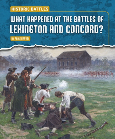 What Happened at the Battles of Lexington and Concord? by Paige Harvey, 9781482482287