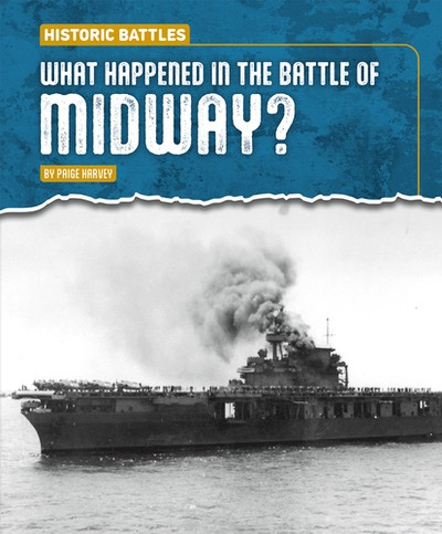 What Happened in the Battle of Midway? by Paige Harvey, 9781482482409