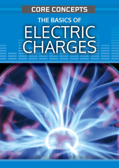 The Basics of Electric Charge by Anne O'Daly, 9781725342682