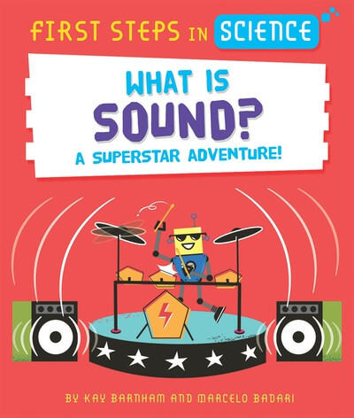 What Is Sound? by Kay Barnham, Marcelo Badari, 9781725398030