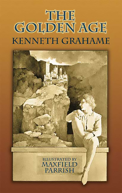 The Golden Age by Kenneth Grahame, Maxfield Parrish, 9780486443652